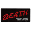 D.E.A.T.H Keeping it Real Patch Since Day One Embroidered Iron On