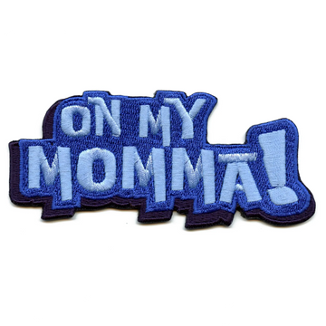 On My Momma Patch Funny Script Meme Embroidered Iron On