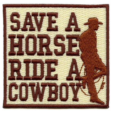 Save A Horse Ride A Cowboy Patch Western Country Script Embroidered Iron On