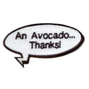 Funny Vine "An Avocado, Thanks!" Word Bubble Embroidered Iron On Patch 