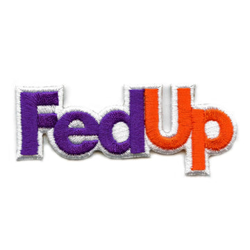 FedUp Patch Mail Carrier Parody Embroidered Iron On 