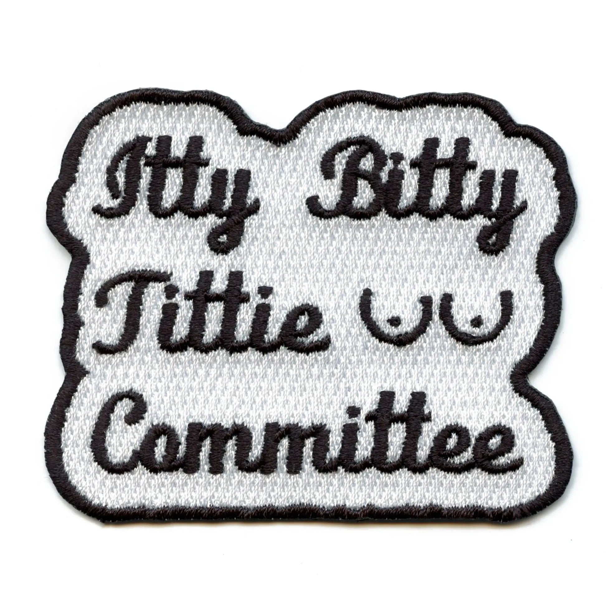 Itty Bitty Tittie Committee Embroidered Iron On Patch 