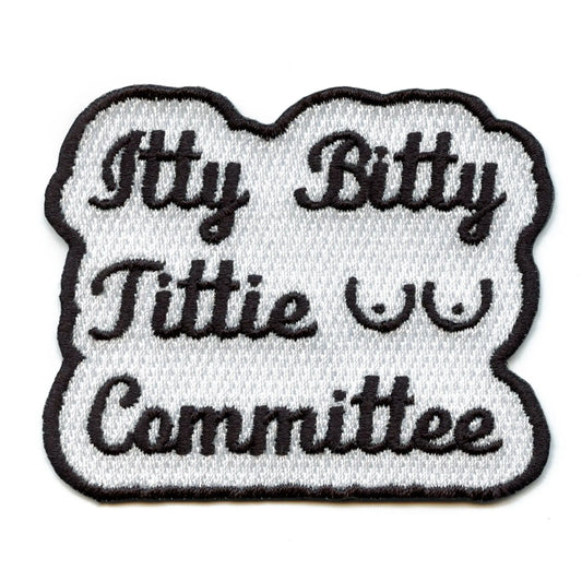 Itty Bitty Tittie Committee Embroidered Iron On Patch 