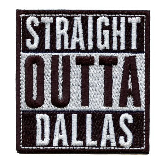 Straight Outta Dallas Embroidered Iron On Patch 