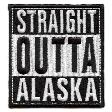 Straight Outta Alaska Patch Embroidered Iron On 