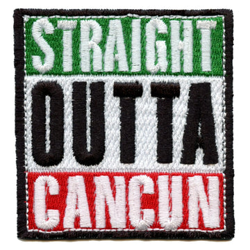 Straight Outta Cancun Embroidered Iron On Patch 