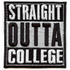 Straight Outta College Embroidered Iron On Patch 