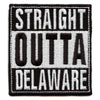 Straight Outta Delaware Patch Embroidered Iron On 