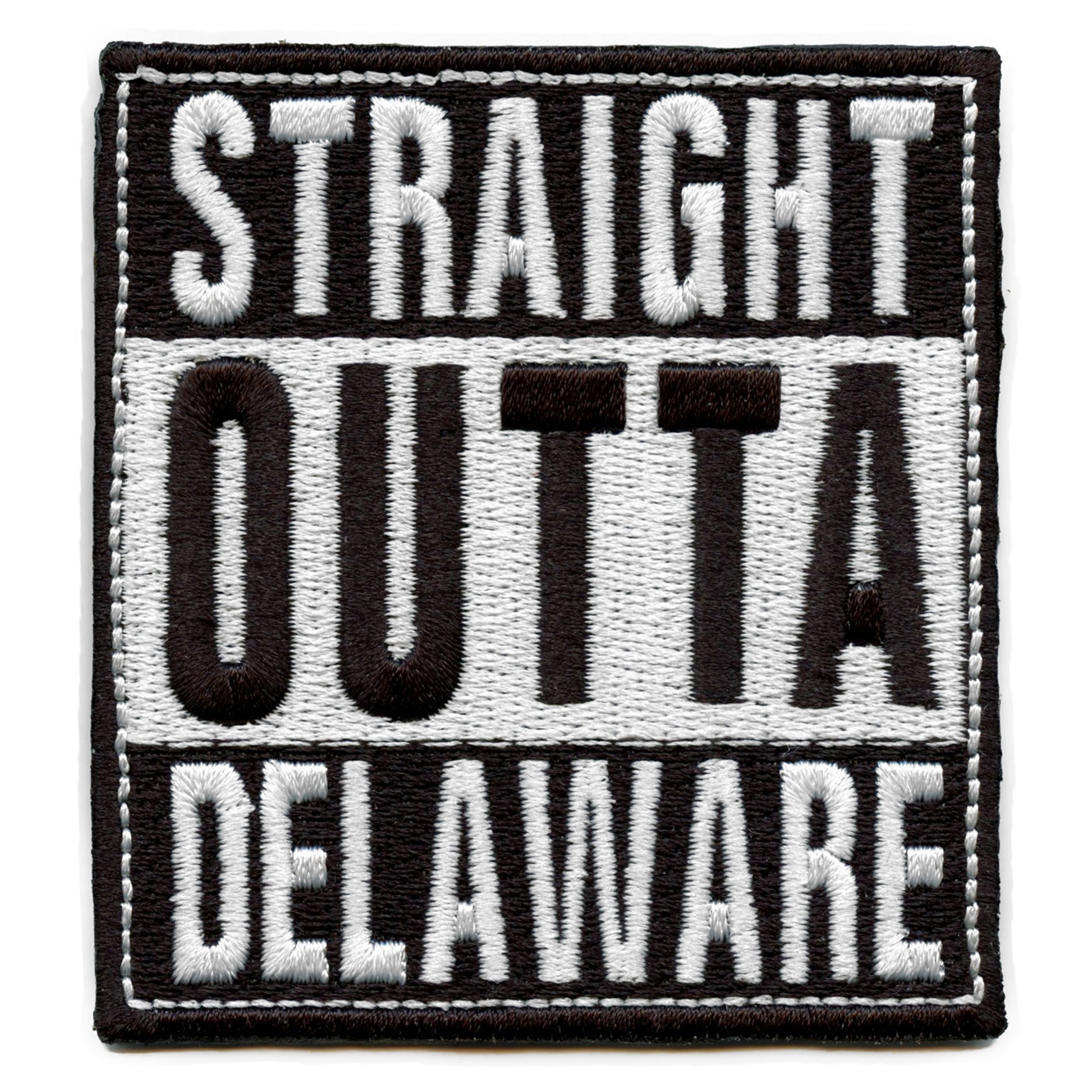 Straight Outta Delaware Patch Embroidered Iron On 