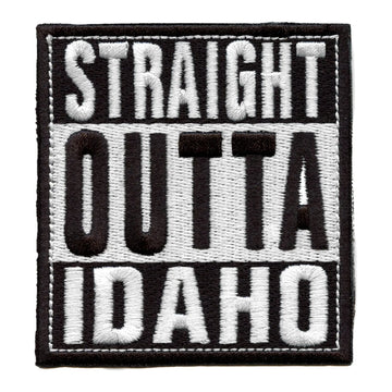 Straight Outta Idaho Patch Embroidered Iron On 