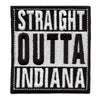 Straight Outta Indiana Patch Embroidered Iron On 