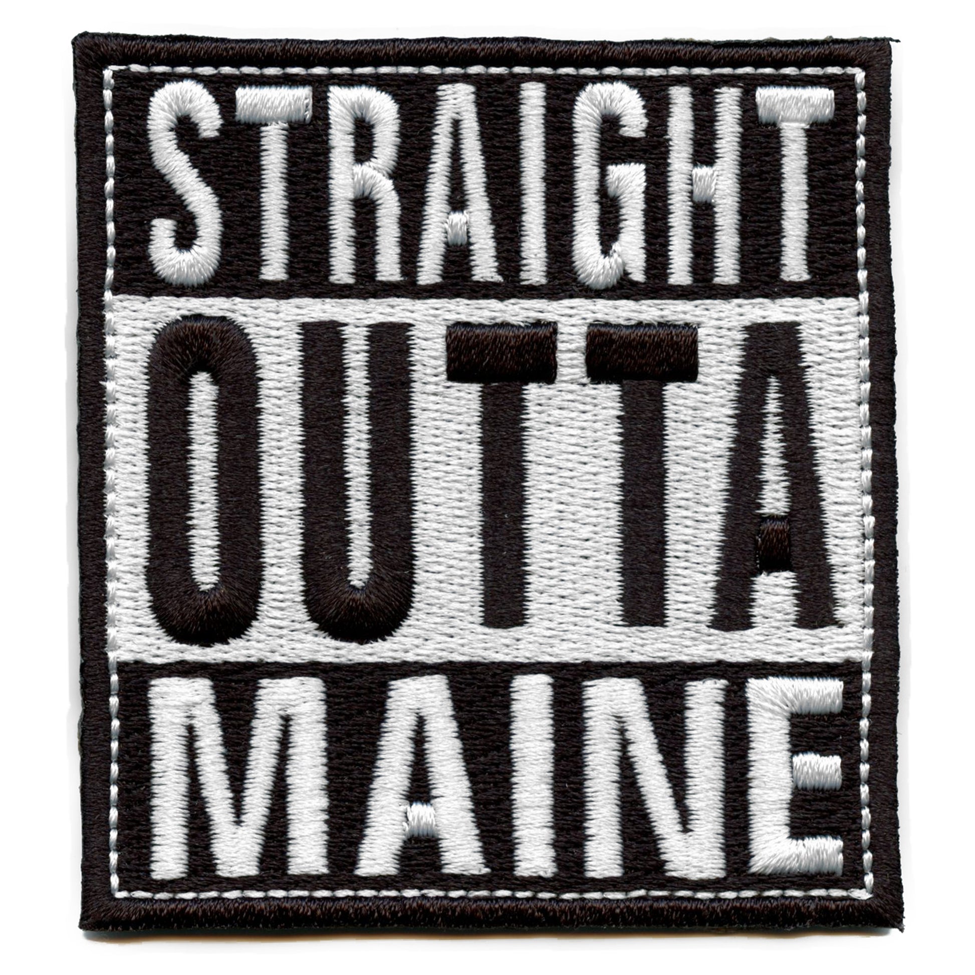 Straight Outta Maine Patch Embroidered Iron On 