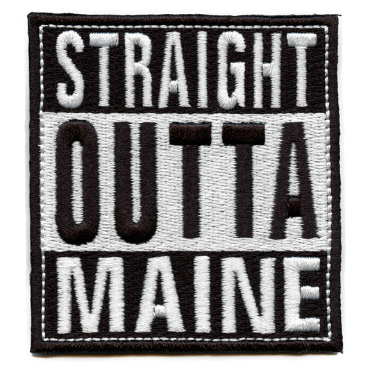 Straight Outta Maine Patch Embroidered Iron On 