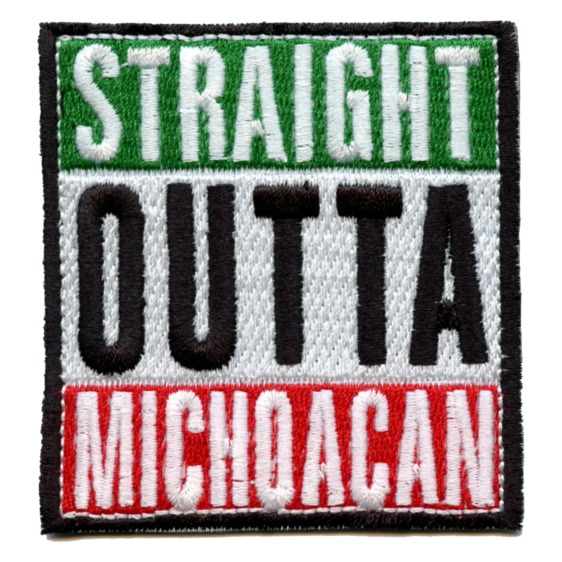 Straight Outta Michoacan Embroidered Iron On Patch 