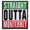 Straight Outta Monterrey Embroidered Iron On Patch 