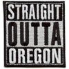 Straight Outta Oregon Embroidered Iron On Patch 