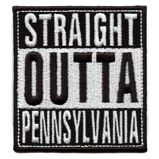 Straight Outta Pennsylvania Patch Embroidered Iron On 