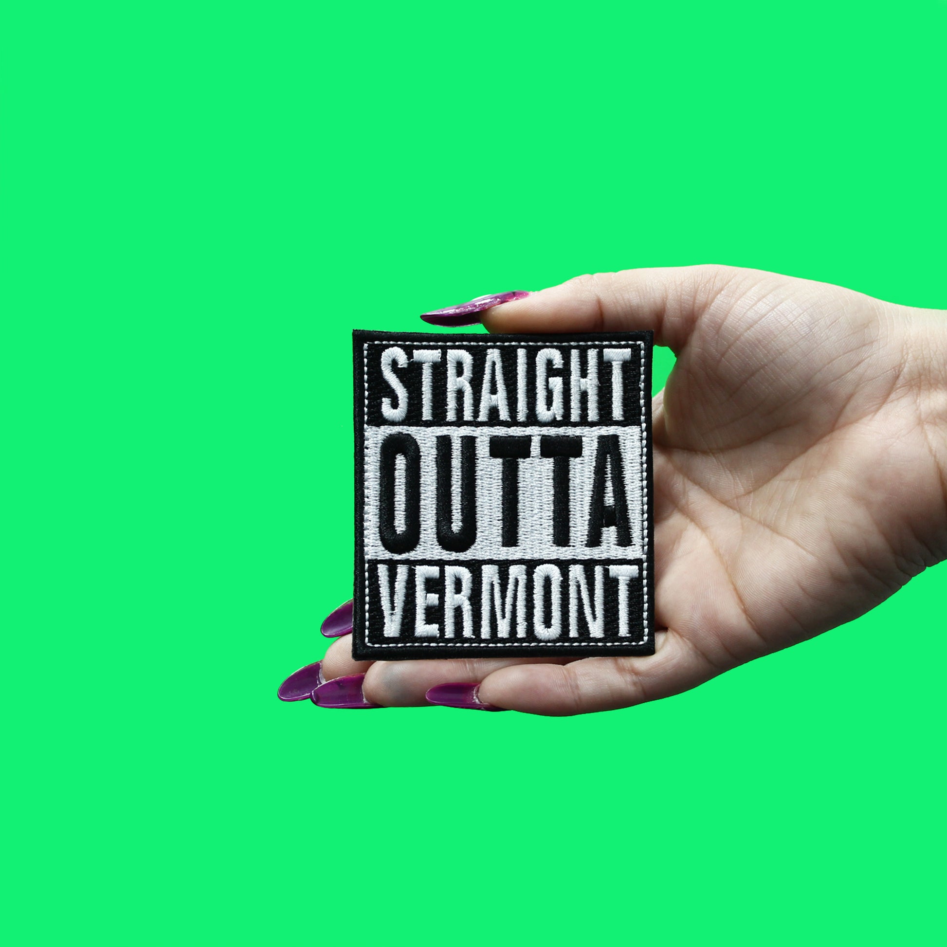 Straight Outta Vermont Patch Embroidered Iron On 