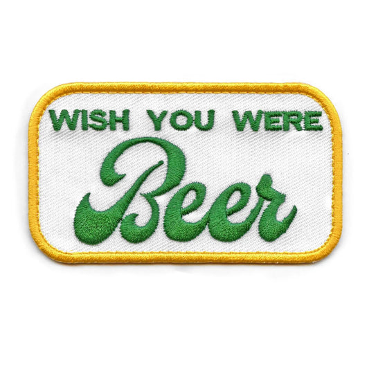 Wish You Were Beer Patch Drinking Humor Lucky Embroidered Iron On