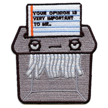 Paper Shredder 'Your Opinion is Very Important To Me' Iron On Patch 